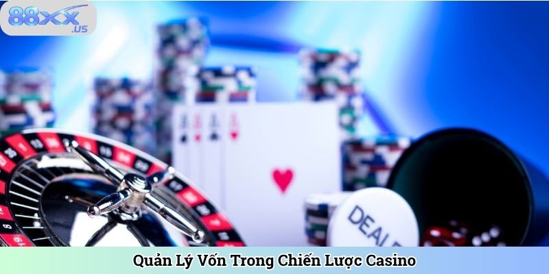 Quản Lý Vốn Trong Chiến Lược Casino