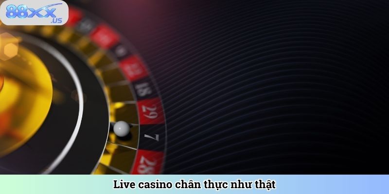 Live casino 88XX chân thực như thật